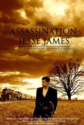 Vụ Ám Sát Jesse James Của Coward Robert Ford – The Assassination Of Jesse James By The Coward Robert Ford (2007)'s poster