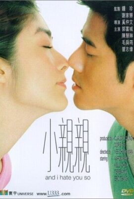 Nam Thân Nữ Ái – And I Hate You So (2000)'s poster