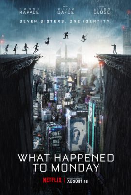 Chuyện gì xảy ra với Thứ Hai – What Happened to Monday (2017)'s poster