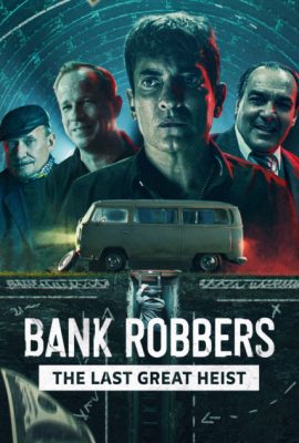 Poster phim Cướp Ngân Hàng: Phi Vụ Lịch Sử – Bank Robbers: The Last Great Heist (2022)