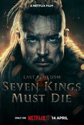 Cái Chết Của Bảy Vị Vua – The Last Kingdom: Seven Kings Must Die (2023)'s poster