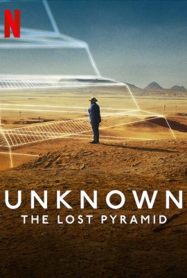 Ẩn Số Trái Đất: Kim Tự Tháp Thất Lạc – Unknown: The Lost Pyramid (2023)'s poster