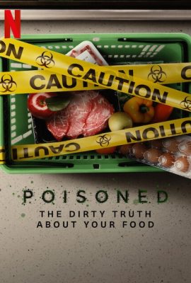 Đầu Độc: Sự Thật Về Nền Công Nghiệp Thực Phẩm – Poisoned: The Dirty Truth About Your Food (2023)'s poster