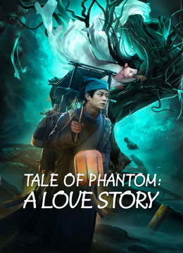 Kỳ Ngộ Thiên Duyên – Tale Of Phantom: A Love Story (2023)'s poster